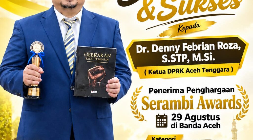 Ketua DPRK Aceh Tenggara Denny Febrian Roza Raih Serambi Award 2026, Dinobatkan sebagai Pemimpin Gerakan Pemberdayaan Anak Yatim