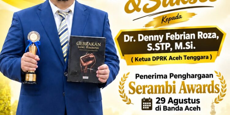Ketua DPRK Aceh Tenggara Denny Febrian Roza Raih Serambi Award 2026, Dinobatkan sebagai Pemimpin Gerakan Pemberdayaan Anak Yatim